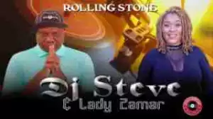DJ Steve - Rolling Stone ft Lady Zamar